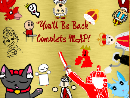 "You'll Be Back" COMPLETED MAP!!