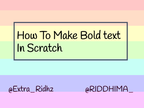 ~How To Make Bold Text In Scratch!~ A Tutorial