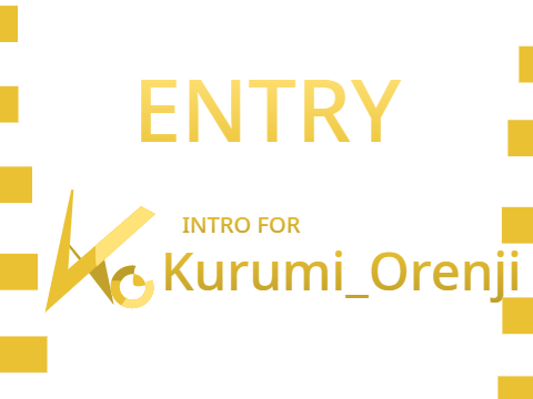-ENTRY- INTRO FOR Kurumi_Orenji