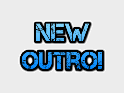 New Outro!