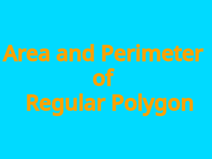 Area and Perimeter of Regular Polygons