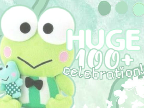 ≡;- ꒰ ° HUGE 100+ CELEBRATION! ꒱