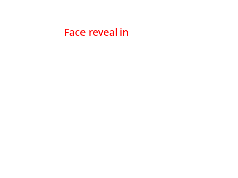 Face reveal