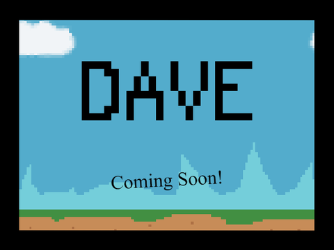 Dave || Coming Soon