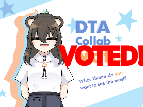 ★彡 DTA Collab【My Vote】★彡 