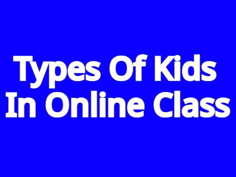 Types of kids in online classes