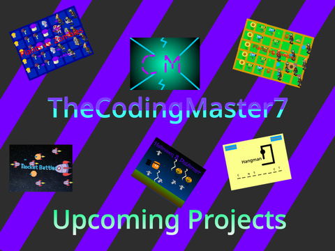 @TheCodingMaster7 Upcoming Projects