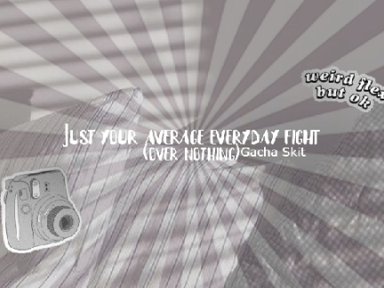 || Just your average everyday fight over nothing || Gacha Club Skit || New Designs :0 ||