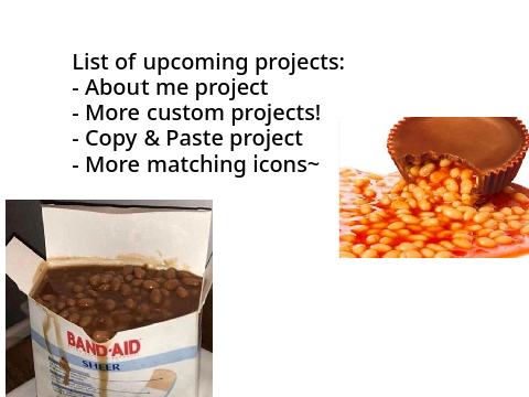 Upcoming projects~