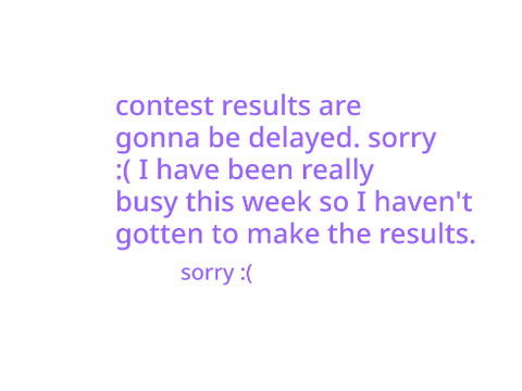 Contest results delayed!!