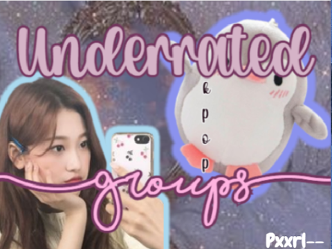 ୨⎯Underrated Kpop Groups⎯୧