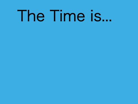 The Time is ...