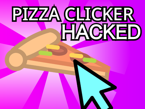 Pizza Clicker Hacked