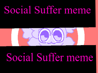 Social Suffer meme| Template| Entry