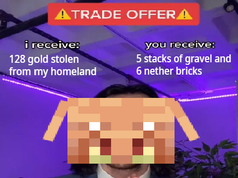 Piglins be like