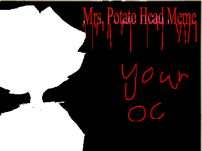 Mrs. Potato Head Meme|| Fake collab