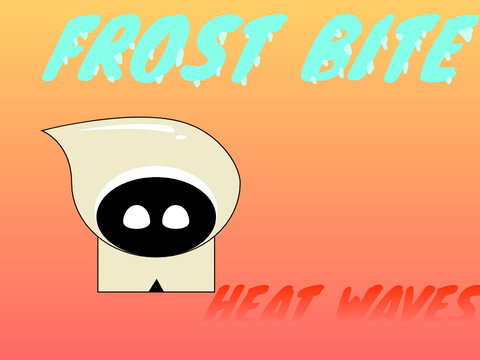 Frost bite 2 Heat waves