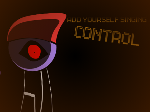 Add yourself/your oc singing Control (JUMPSCARE WARNING) (0) remix