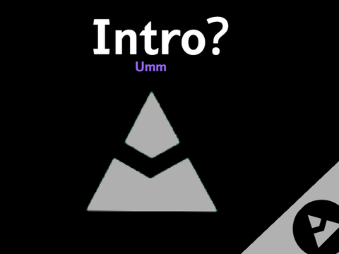 Intro?