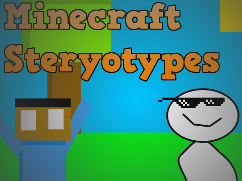Minecraft Stereotypes #1