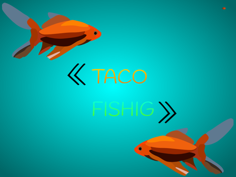 Taco fishing