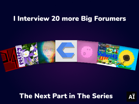 I Interviewed 20 Big Forumers - Part 2
