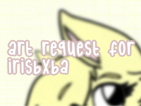 Art request for @irisbxba