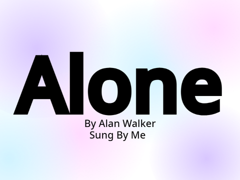 Alone | Sung By Me
