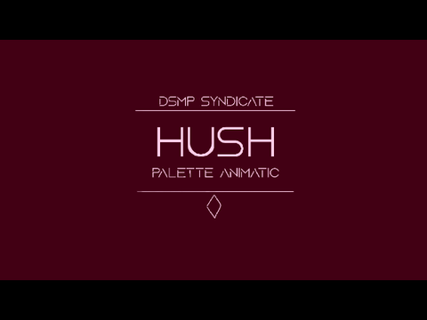 || hush || palette animatic