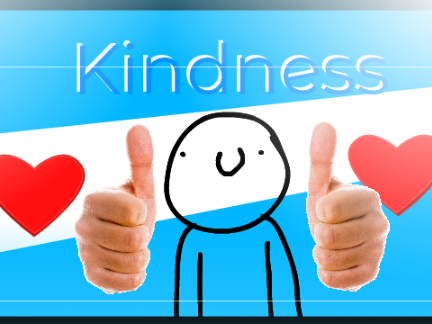 Kindness brings bless LOL