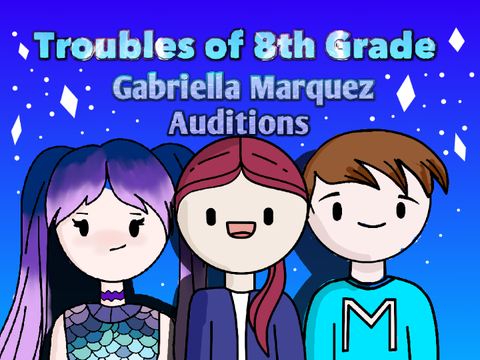 Troubles of eighth grade *OPEN Auditions* - Gabriella Marquez  remix