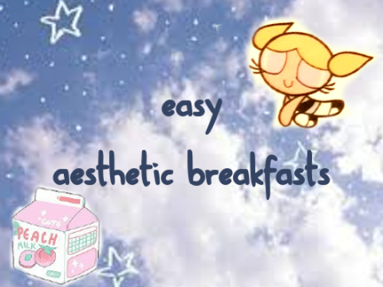 ☁ easy aesthetic breakfasts ☁ 