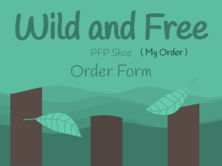 Wild and Free PFP Order Form (My Order)