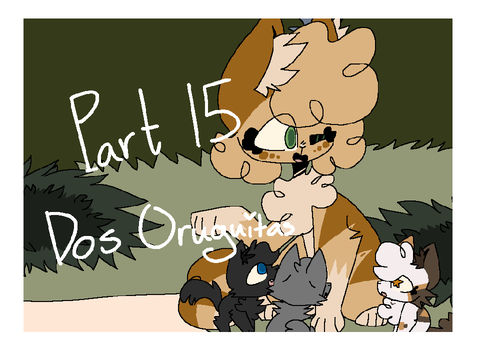 ⋆·˚ ༘ * Dos Oruguitas ⋆·˚ ༘ * [Part 15]