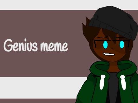 - Is a Genius || Meme -