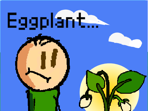 Eggplant...