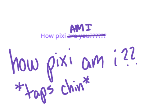 HOW PIXI AM I