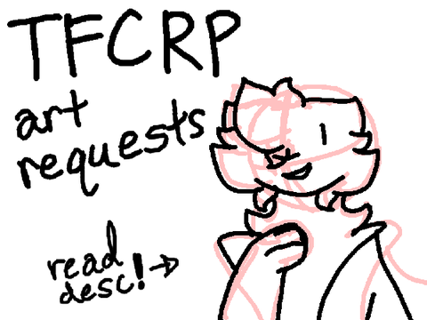 TFCRP requests? :0 || closed