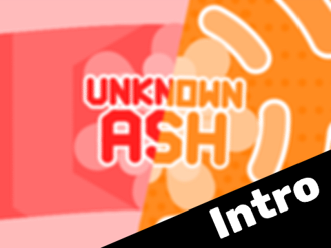 Unknown_Ash // Intro [3RD]