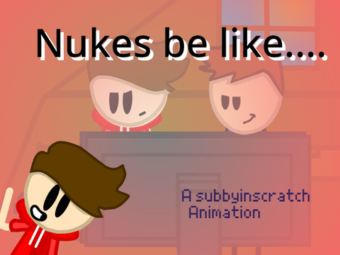 Nukes be like....||An Animation?||#trending#animation#tutorials#all#stories#subbyinscratch!