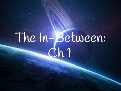 The In-Between: Pt 1