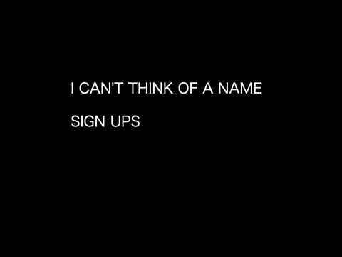 I Can't Think of a Name Sign-Ups