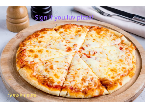 Sign if u luv pizza