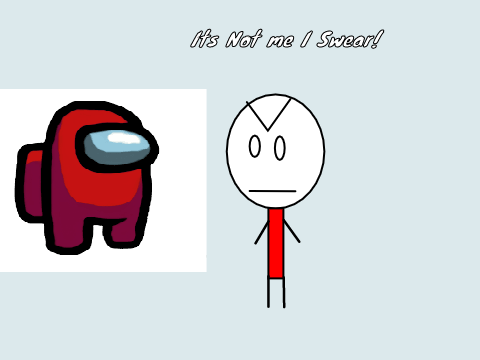 IT,S NOT ME I SWEAR!