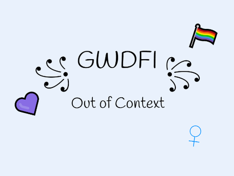 ꧁ GWDFI ꧂ Out of Context
