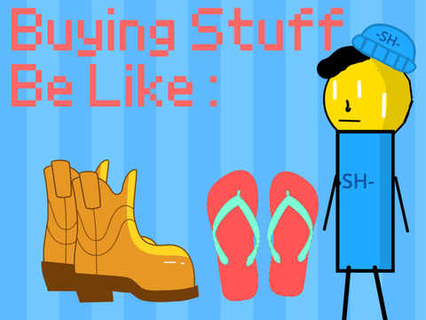 Buying New Stuff be like...        #All  #Animations #Story 
