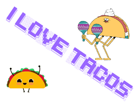 I love tacos