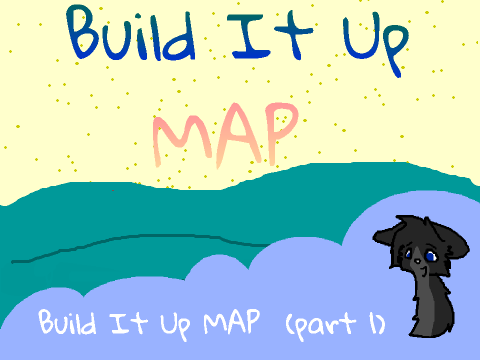 Build It Up Map OC MAP  (Part 1)