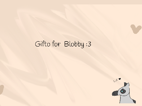 Gifto for Blobby :3