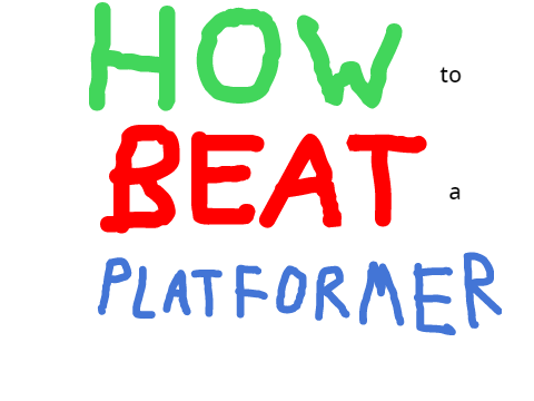 How to beat a platformer